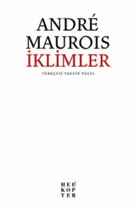 İklimler, Andre Maurois (Çev. Tahsin Yücel, Helikopter Yayınları, 6.Basım 2013)